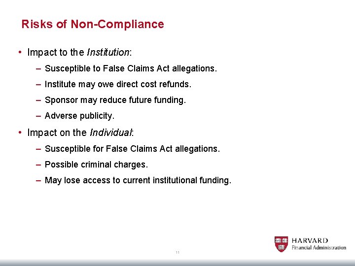 Risks of Non-Compliance • Impact to the Institution: – Susceptible to False Claims Act