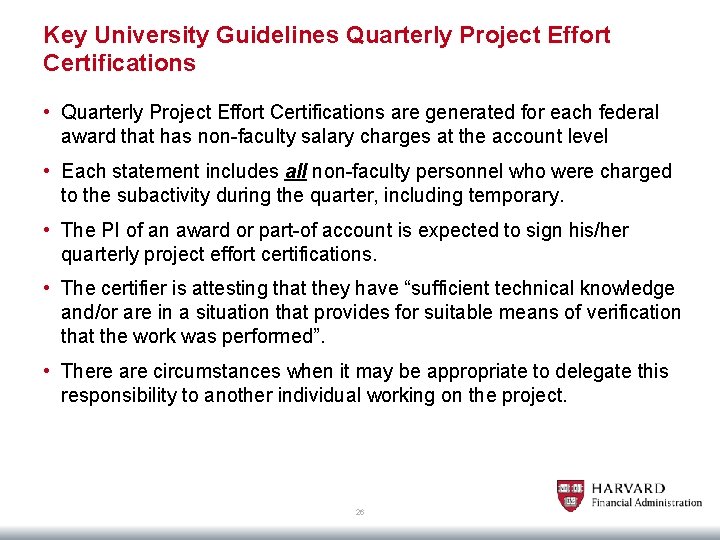 Key University Guidelines Quarterly Project Effort Certifications • Quarterly Project Effort Certifications are generated