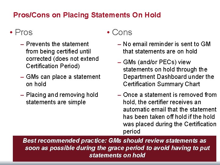Pros/Cons on Placing Statements On Hold • Pros • Cons – Prevents the statement
