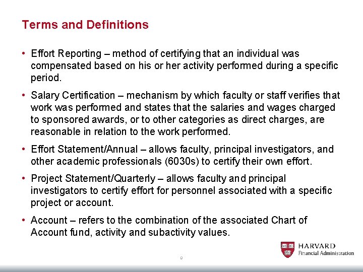 Terms and Definitions • Effort Reporting – method of certifying that an individual was