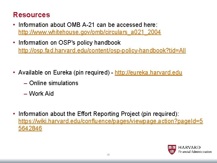 Resources • Information about OMB A-21 can be accessed here: http: //www. whitehouse. gov/omb/circulars_a