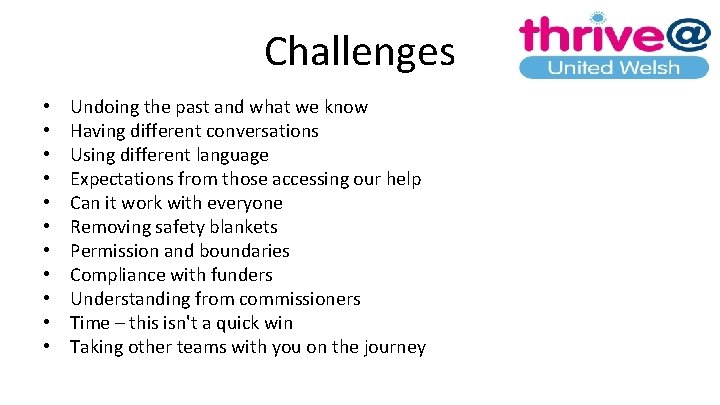 Challenges • • • Undoing the past and what we know Having different conversations