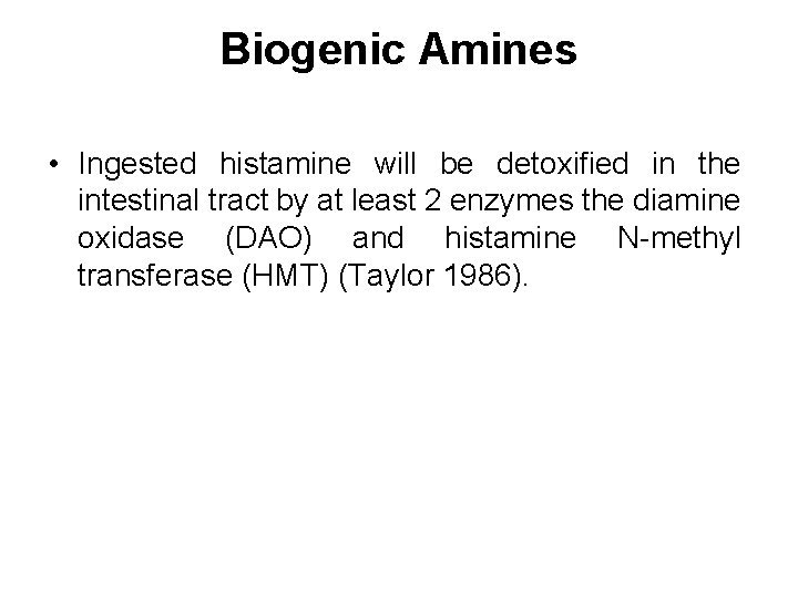 Biogenic Amines • Ingested histamine will be detoxified in the intestinal tract by at