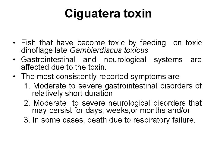 Ciguatera toxin • Fish that have become toxic by feeding on toxic dinoflagellate Gambierdiscus