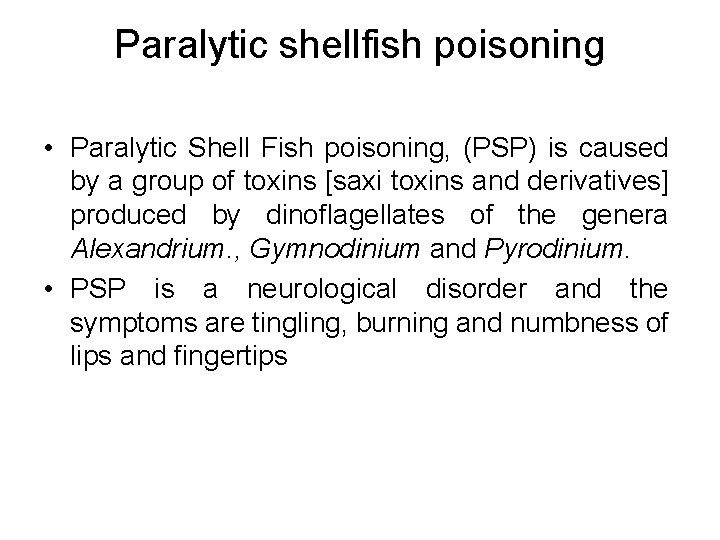 Paralytic shellfish poisoning • Paralytic Shell Fish poisoning, (PSP) is caused by a group