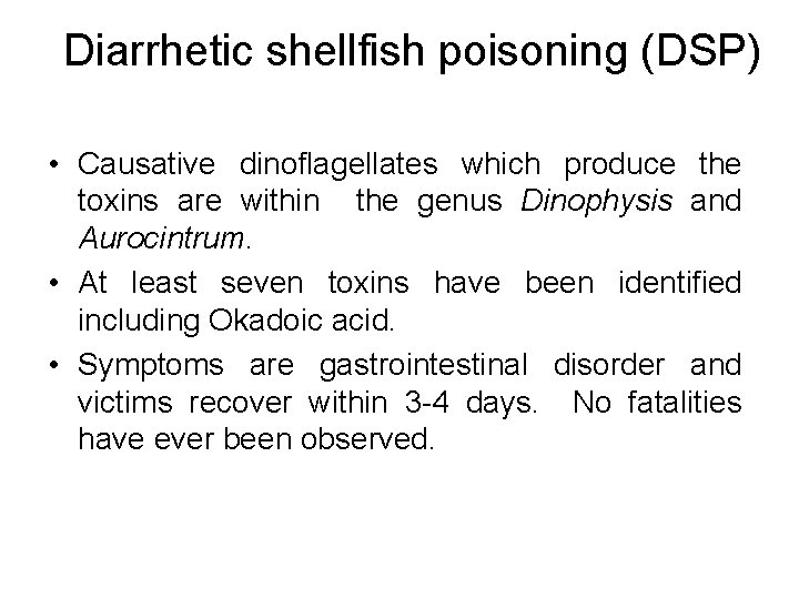 Diarrhetic shellfish poisoning (DSP) • Causative dinoflagellates which produce the toxins are within the