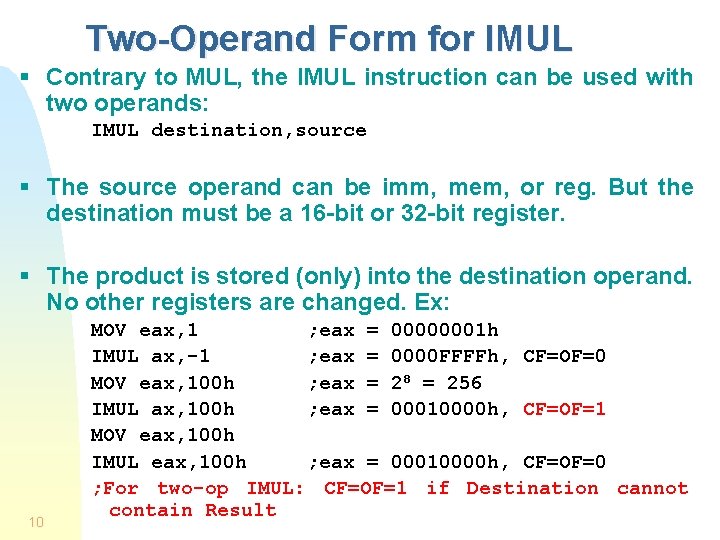 Two-Operand Form for IMUL § Contrary to MUL, the IMUL instruction can be used