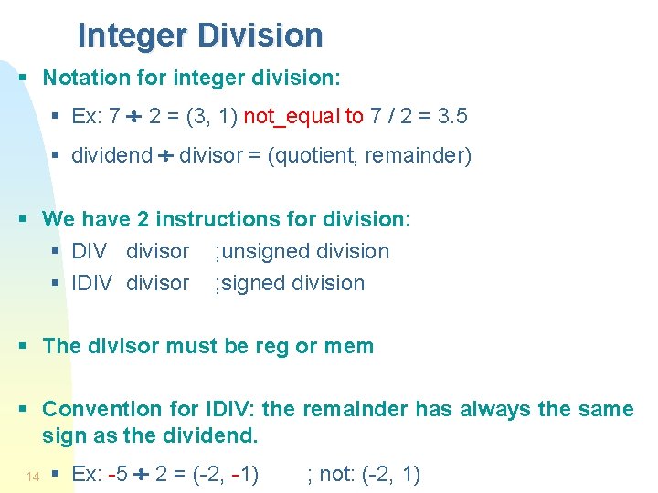 Integer Division § Notation for integer division: § Ex: 7 ¸ 2 = (3,