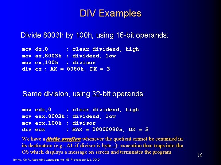 DIV Examples Divide 8003 h by 100 h, using 16 -bit operands: mov mov