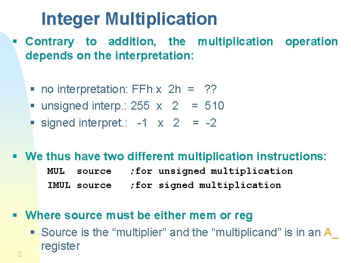 Integer Multiplication § Contrary to addition, the multiplication operation depends on the interpretation: §