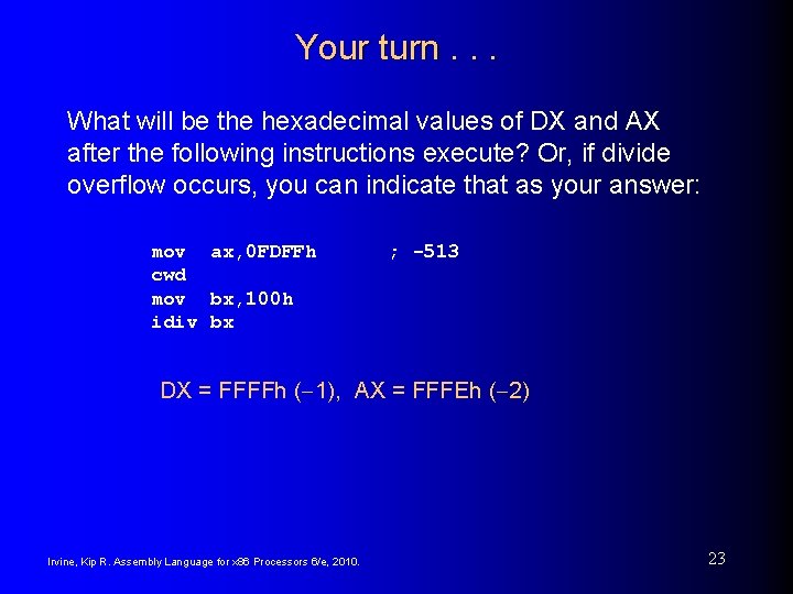 Your turn. . . What will be the hexadecimal values of DX and AX