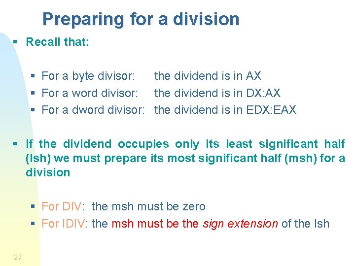 Preparing for a division § Recall that: § For a byte divisor: the dividend
