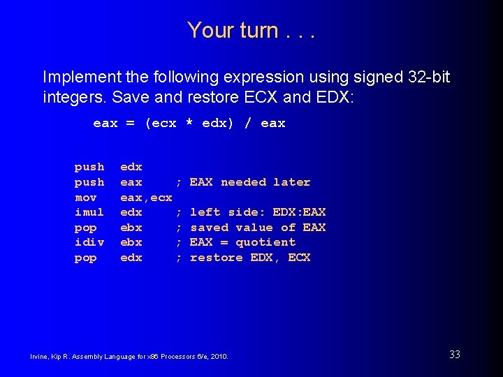 Your turn. . . Implement the following expression using signed 32 -bit integers. Save