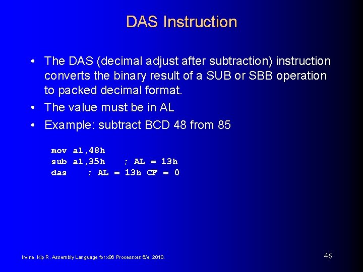DAS Instruction • The DAS (decimal adjust after subtraction) instruction converts the binary result