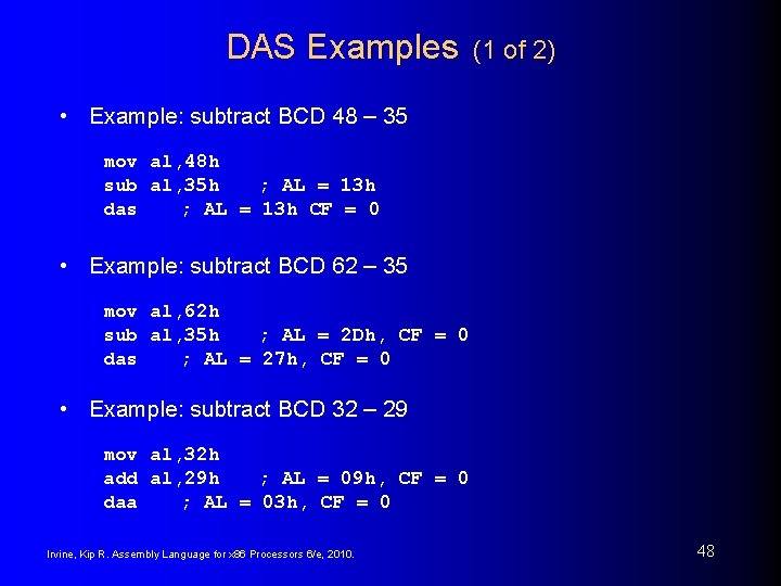 DAS Examples (1 of 2) • Example: subtract BCD 48 – 35 mov al,