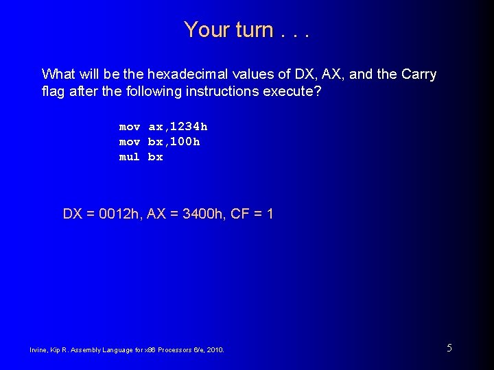 Your turn. . . What will be the hexadecimal values of DX, AX, and