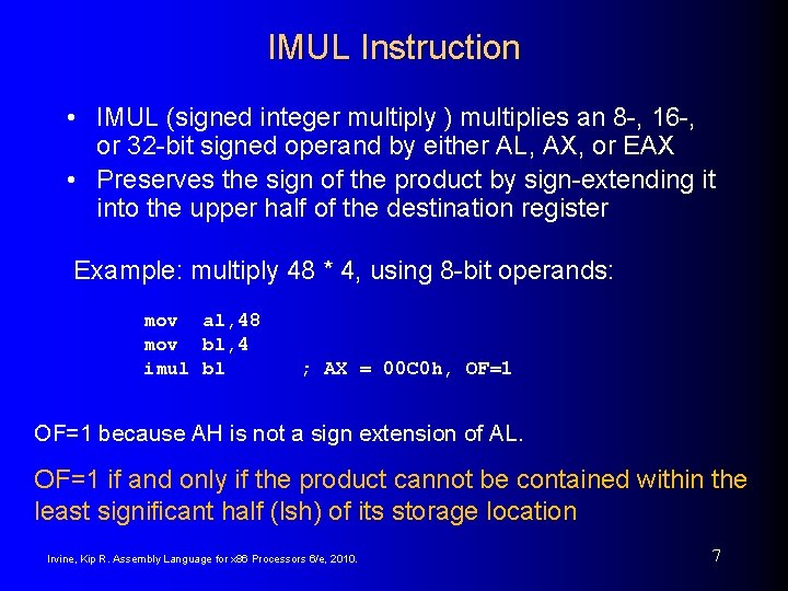 IMUL Instruction • IMUL (signed integer multiply ) multiplies an 8 -, 16 -,