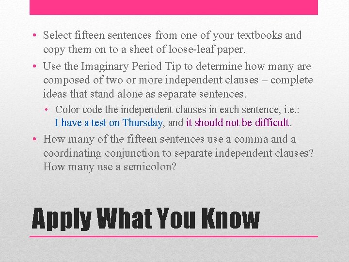  • Select fifteen sentences from one of your textbooks and copy them on