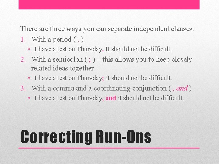 There are three ways you can separate independent clauses: 1. With a period (.