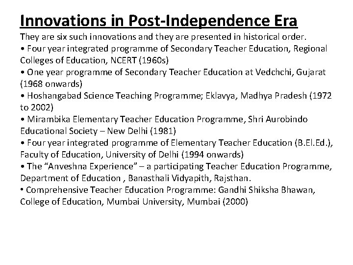 Innovations in Post-Independence Era They are six such innovations and they are presented in