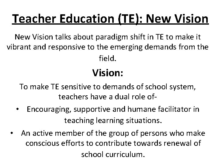 Teacher Education (TE): New Vision talks about paradigm shift in TE to make it