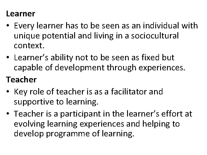 Learner • Every learner has to be seen as an individual with unique potential