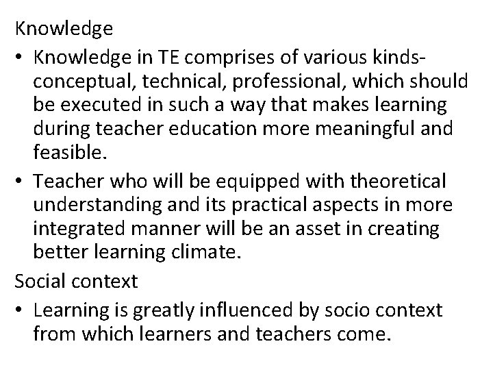 Knowledge • Knowledge in TE comprises of various kindsconceptual, technical, professional, which should be