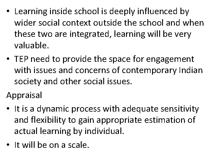  • Learning inside school is deeply influenced by wider social context outside the