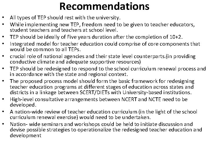 Recommendations • All types of TEP should rest with the university. • While implementing