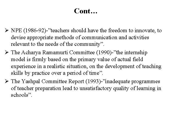 Cont… Ø NPE (1986 -92)-”teachers should have the freedom to innovate, to devise appropriate