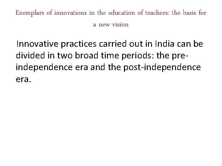 Exemplars of innovations in the education of teachers: the basis for a new vision