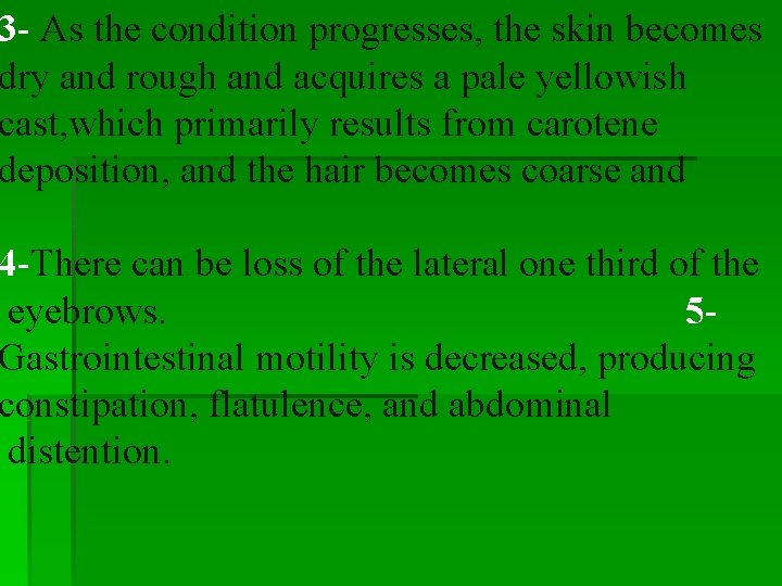 3 - As the condition progresses, the skin becomes dry and rough and acquires 3 - As the condition progresses, the skin becomes dry and rough and acquires