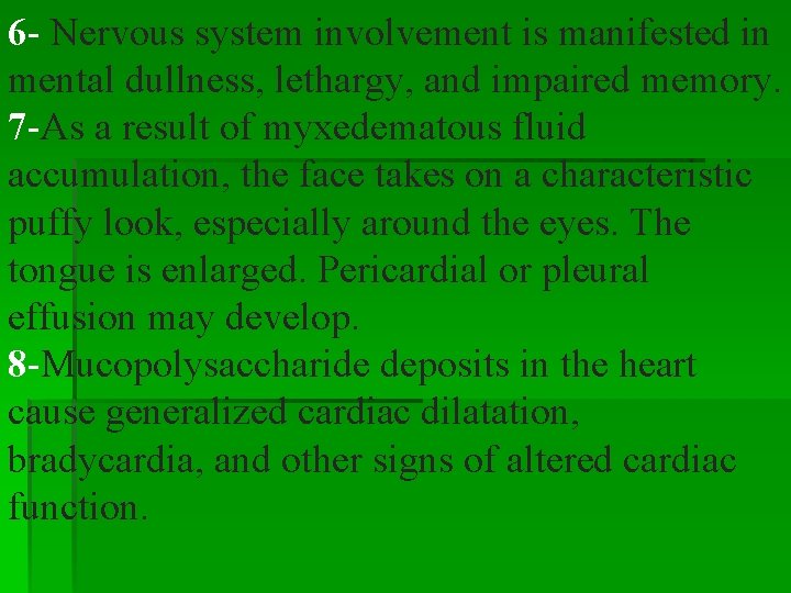 6 - Nervous system involvement is manifested in mental dullness, lethargy, and impaired memory. 6 - Nervous system involvement is manifested in mental dullness, lethargy, and impaired memory.