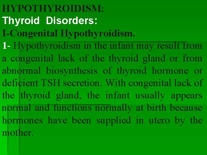 HYPOTHYROIDISM: Thyroid Disorders: I-Congenital Hypothyroidism. 1 - Hypothyroidism in the infant may result from HYPOTHYROIDISM: Thyroid Disorders: I-Congenital Hypothyroidism. 1 - Hypothyroidism in the infant may result from