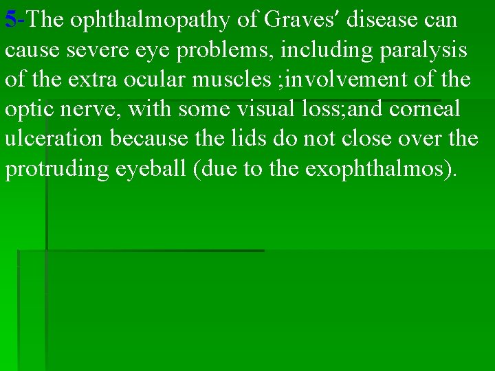 5 -The ophthalmopathy of Graves’ disease can cause severe eye problems, including paralysis of 5 -The ophthalmopathy of Graves’ disease can cause severe eye problems, including paralysis of