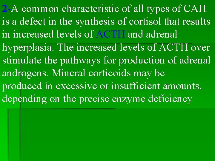 2 -A common characteristic of all types of CAH is a defect in the 2 -A common characteristic of all types of CAH is a defect in the