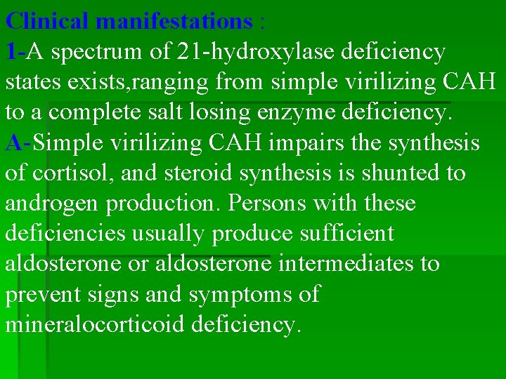 Clinical manifestations : 1 -A spectrum of 21 -hydroxylase deficiency states exists, ranging from Clinical manifestations : 1 -A spectrum of 21 -hydroxylase deficiency states exists, ranging from