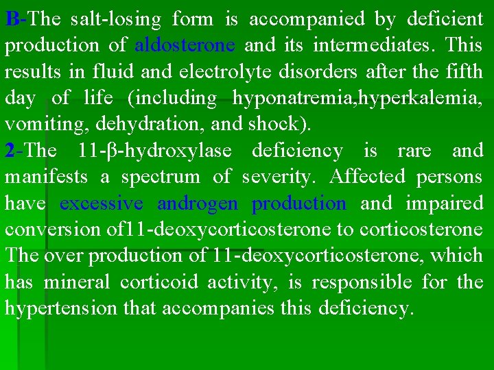 B-The salt-losing form is accompanied by deficient production of aldosterone and its intermediates. This B-The salt-losing form is accompanied by deficient production of aldosterone and its intermediates. This