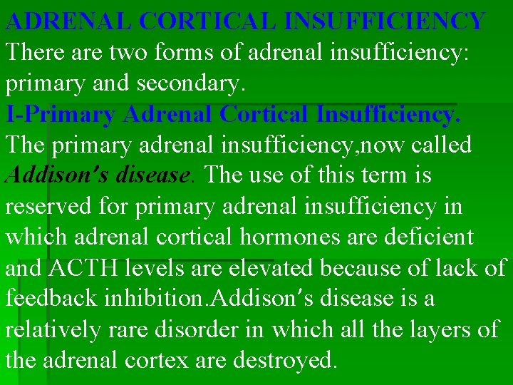ADRENAL CORTICAL INSUFFICIENCY There are two forms of adrenal insufficiency: primary and secondary. I-Primary ADRENAL CORTICAL INSUFFICIENCY There are two forms of adrenal insufficiency: primary and secondary. I-Primary