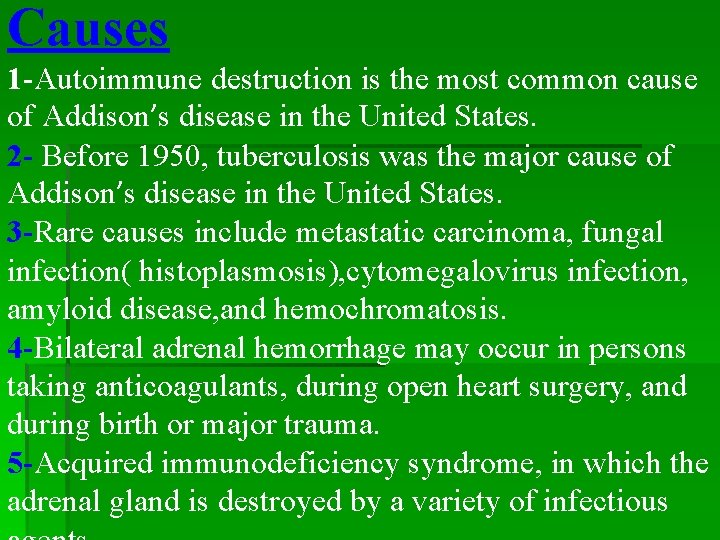 Causes 1 -Autoimmune destruction is the most common cause of Addison’s disease in the Causes 1 -Autoimmune destruction is the most common cause of Addison’s disease in the
