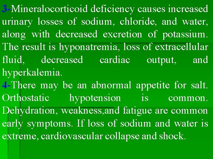 3 -Mineralocorticoid deficiency causes increased urinary losses of sodium, chloride, and water, along with 3 -Mineralocorticoid deficiency causes increased urinary losses of sodium, chloride, and water, along with