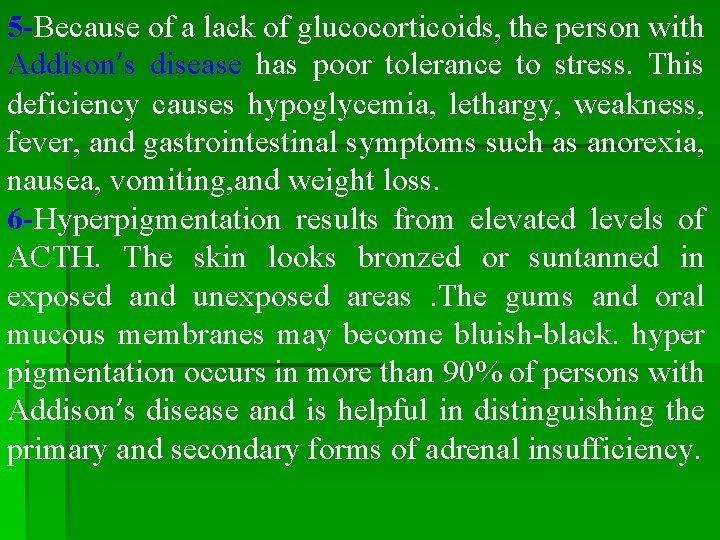 5 -Because of a lack of glucocorticoids, the person with Addison’s disease has poor 5 -Because of a lack of glucocorticoids, the person with Addison’s disease has poor