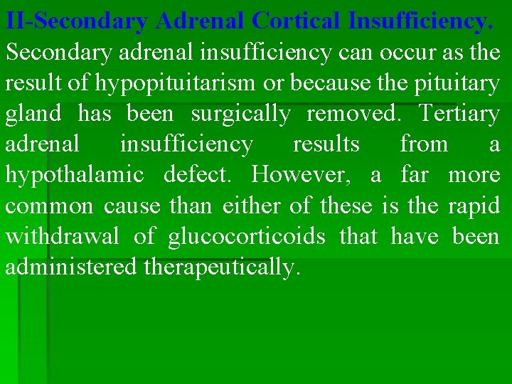 II-Secondary Adrenal Cortical Insufficiency. Secondary adrenal insufficiency can occur as the result of hypopituitarism II-Secondary Adrenal Cortical Insufficiency. Secondary adrenal insufficiency can occur as the result of hypopituitarism