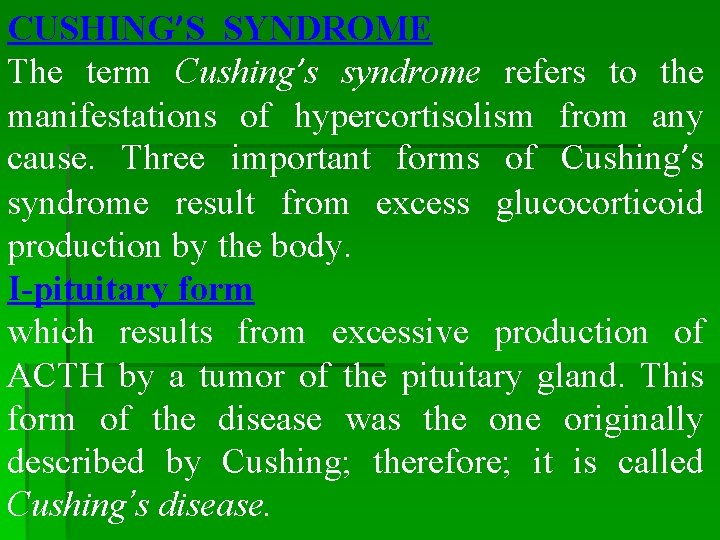 CUSHING’S SYNDROME The term Cushing’s syndrome refers to the manifestations of hypercortisolism from any CUSHING’S SYNDROME The term Cushing’s syndrome refers to the manifestations of hypercortisolism from any