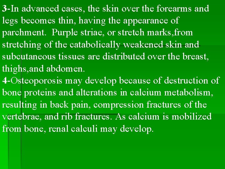 3 -In advanced cases, the skin over the forearms and legs becomes thin, having 3 -In advanced cases, the skin over the forearms and legs becomes thin, having