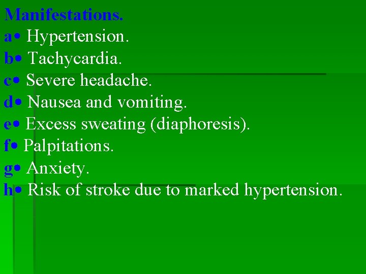 Manifestations. a • Hypertension. b • Tachycardia. c • Severe headache. d • Nausea Manifestations. a • Hypertension. b • Tachycardia. c • Severe headache. d • Nausea