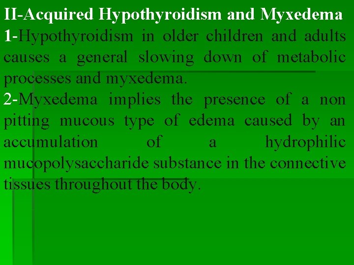 II-Acquired Hypothyroidism and Myxedema 1 -Hypothyroidism in older children and adults causes a general II-Acquired Hypothyroidism and Myxedema 1 -Hypothyroidism in older children and adults causes a general