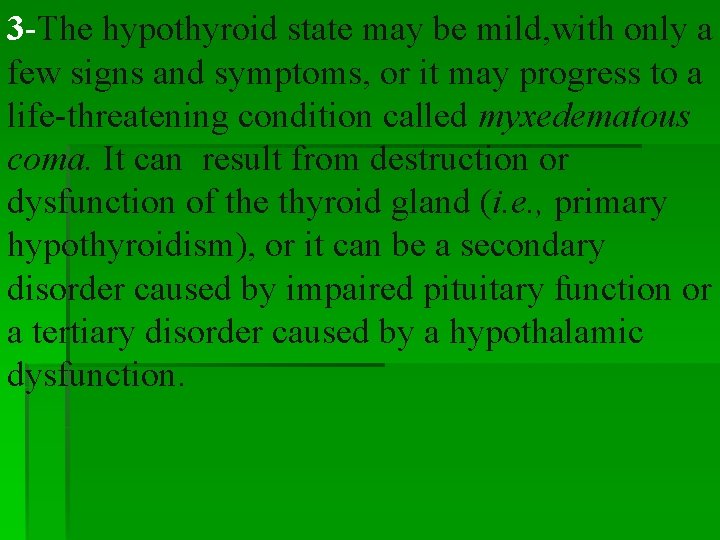 3 -The hypothyroid state may be mild, with only a few signs and symptoms, 3 -The hypothyroid state may be mild, with only a few signs and symptoms,