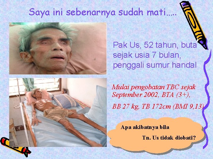 Saya ini sebenarnya sudah mati…. . Pak Us, 52 tahun, buta sejak usia 7