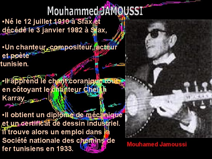  • Né le 12 juillet 1910 à Sfax et décédé le 3 janvier